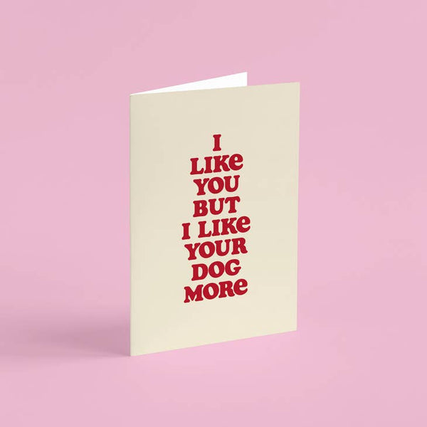 we-are-proper-good-i-like-your-dog-more-card