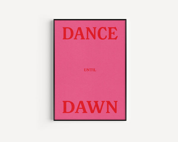 We Are Proper Good Dance Until Dawn Print