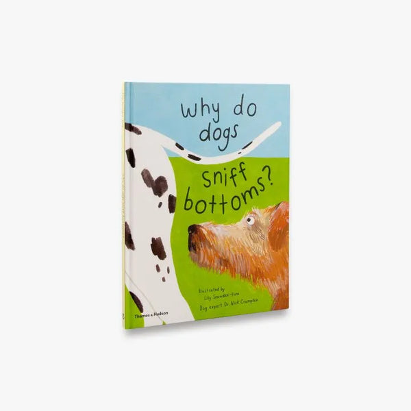 Thames & Hudson Why Do Dogs Sniff Bottoms? Curious Questions About Your Favourite Pet