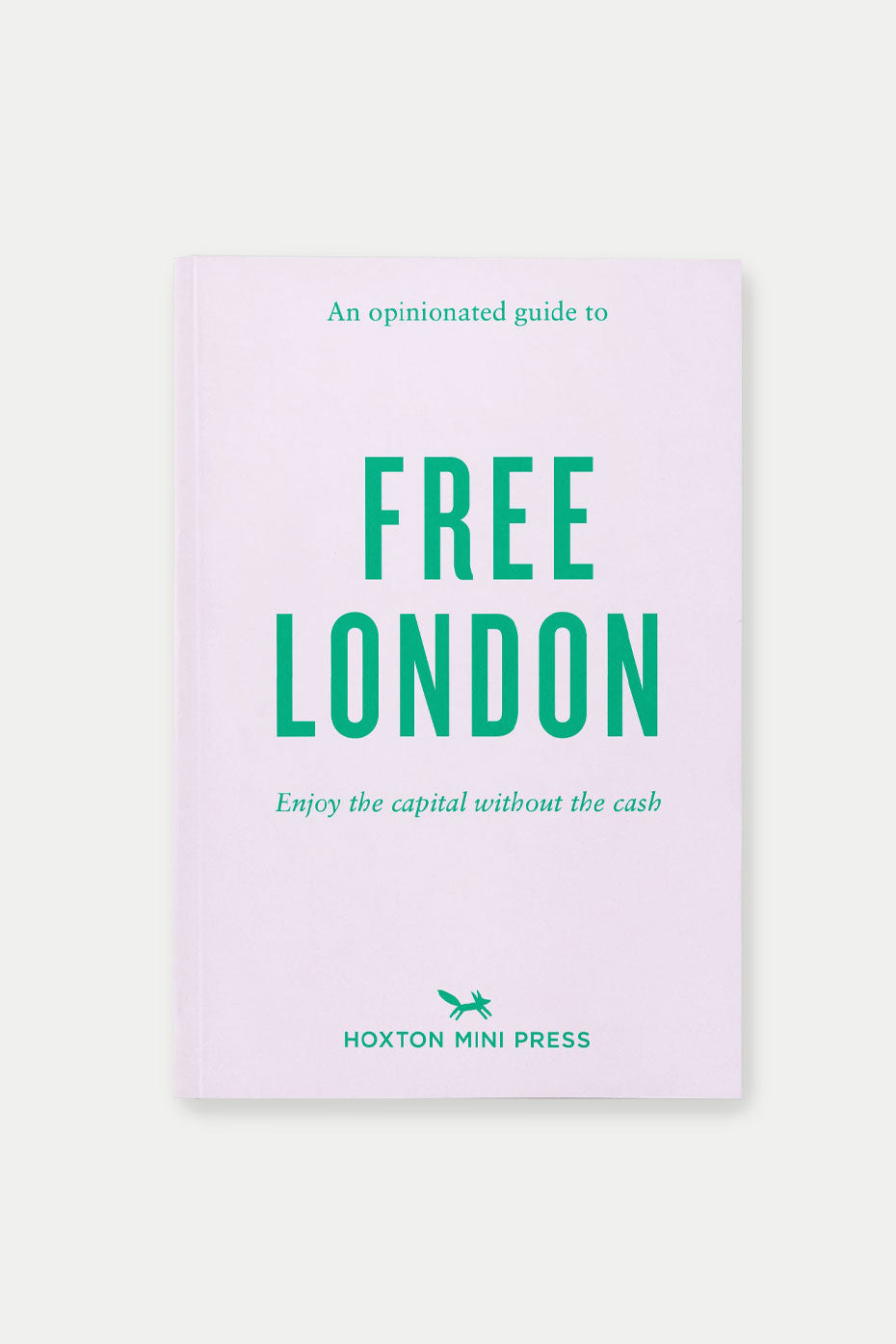 Hoxton Mini Press An Opinionated Guide To Free London