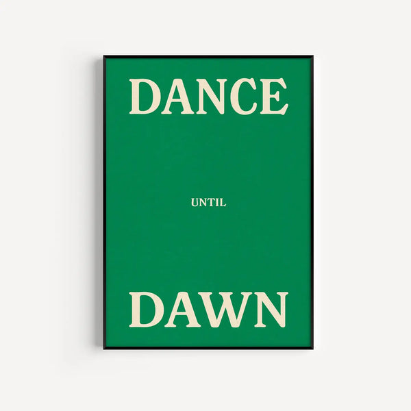 PROPER GOOD Dance Until Dawn Print - A4