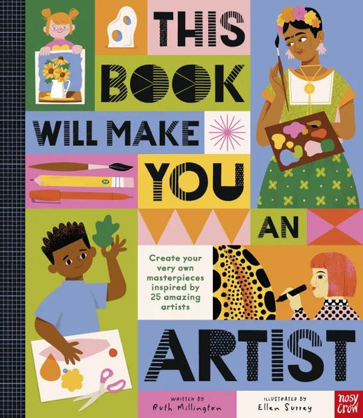 Nosy Crow This Book Will Make You An Artist By Ruth Millington & Ellen Surrey