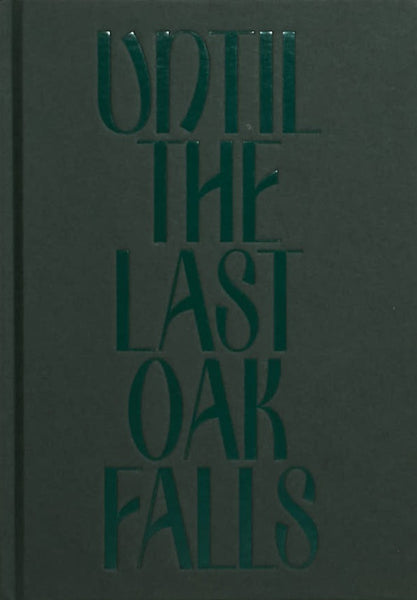 Adrian Fisk Until The Last Oak Falls -