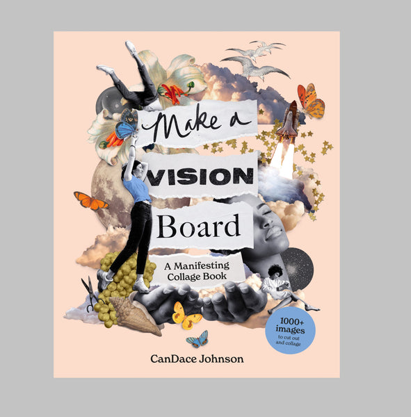 CanDace Johnson Make A Vision Board: A Manifesting Collage Book