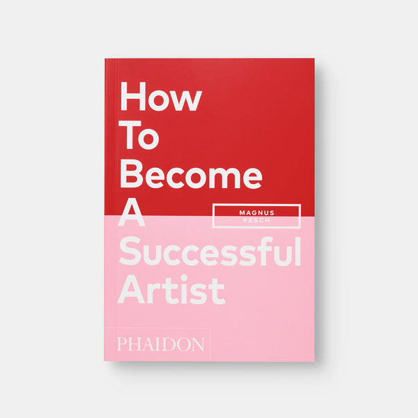 Phaidon How To Become A Successful Artist