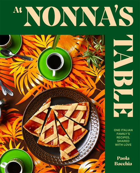 Thames & Hudson At Nonna’s Table: One Italian Family’s Recipes, Shared with Love Book by Paola Bacchia