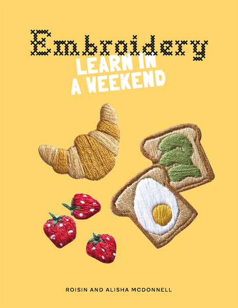 Thames & Hudson Embroidery: Learn In A Weekend Book by Alisha McDonnell