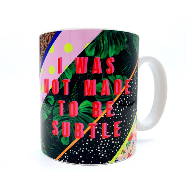 Art Wow Mugs, I Was Not Made To Be Subtle By Pearl & Clover