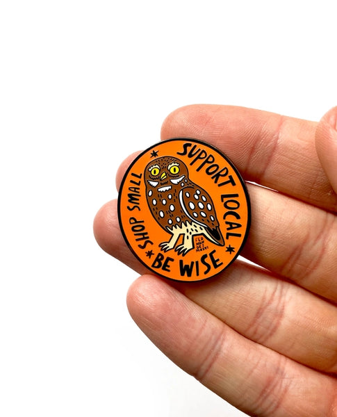 Fernandes Makes Be Wise, Support Local, Shop Small Owl Enamel Pin