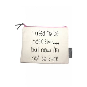 Lola & Gilbert London I Used To Be Indecisive But Now Im Not So Sure Pouch