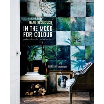 In The Mood For Colour Perfect Palettes For Creative Interiors Book