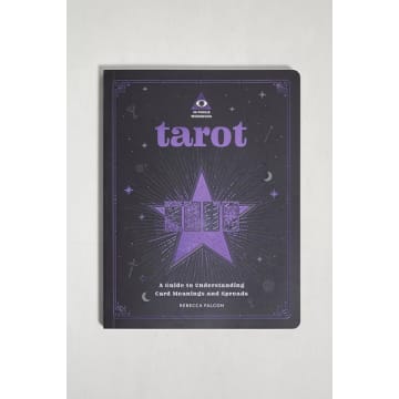 Tarot: A Guide To Understanding Card Meaning And Spreads