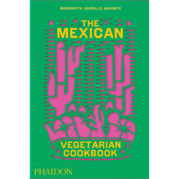 Mexican Vegetarian Cookbook By Margarita Carrillo Arronte