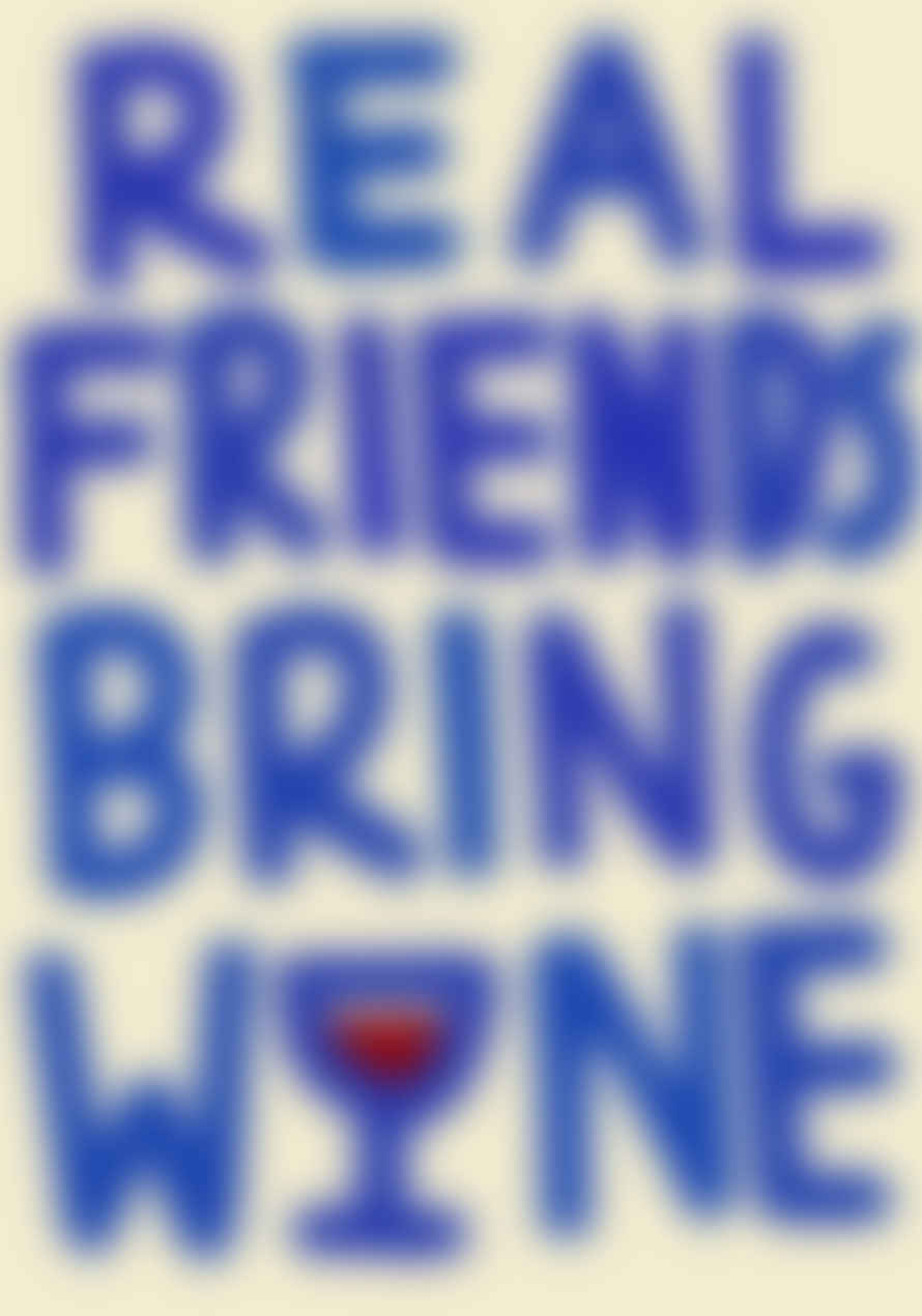 Nephthys Foster A3 Real Friends Bring Wine Print