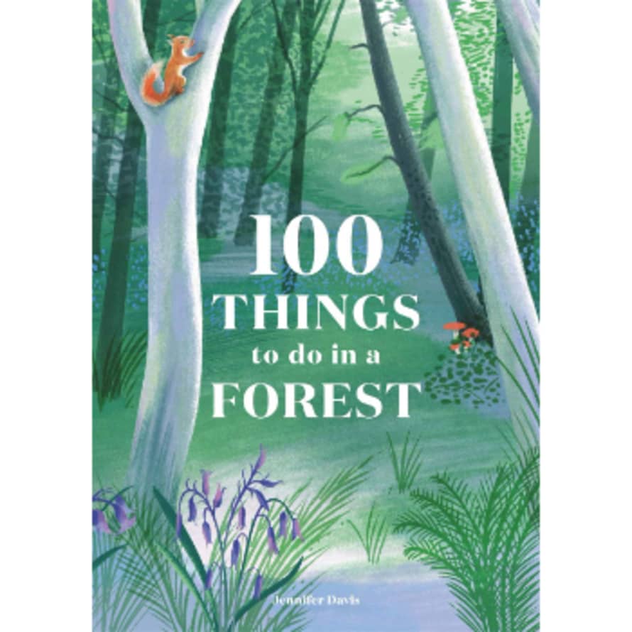 Laurence King 100 Things To Do In A Forest Book 