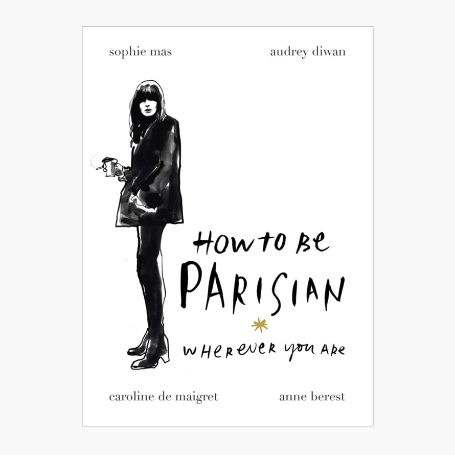 Ebury Press How to be Parisian Wherever You Are: Love, Style, and Bad Habits - Book