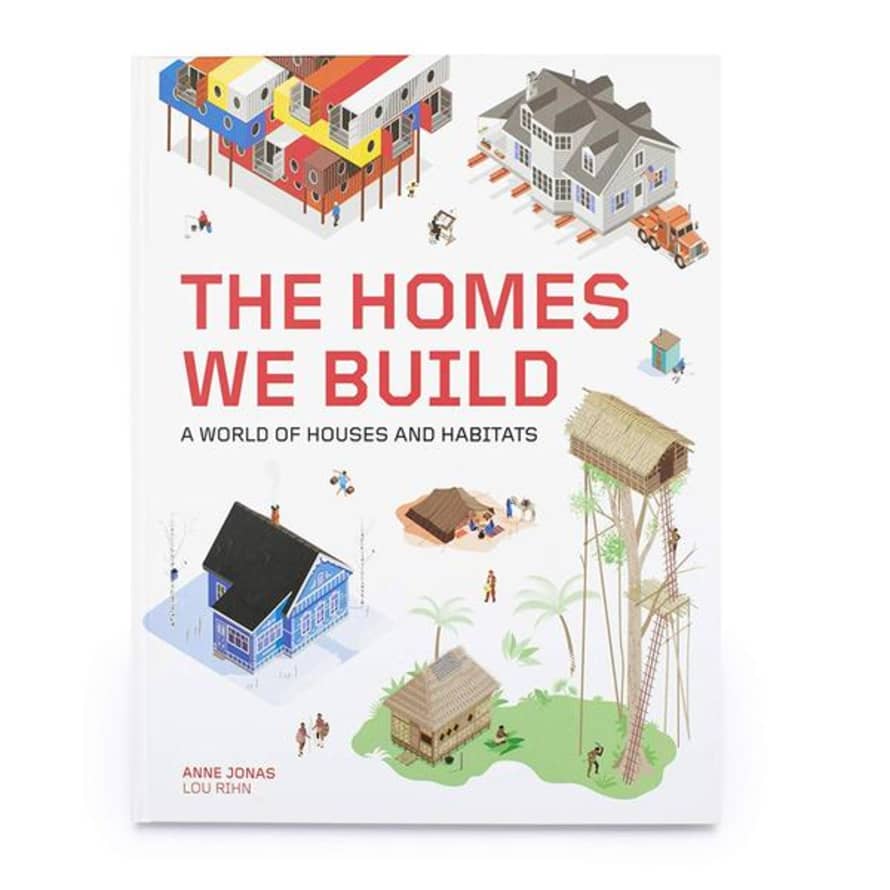 Laurence King The Homes We Build:  A World Of Houses And Habitats