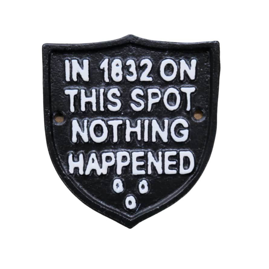 &Quirky Nothing Happened Cast Iron Sign