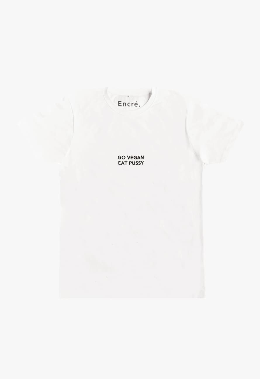 Encré T Shirt Go Vegan Eat Pussy White
