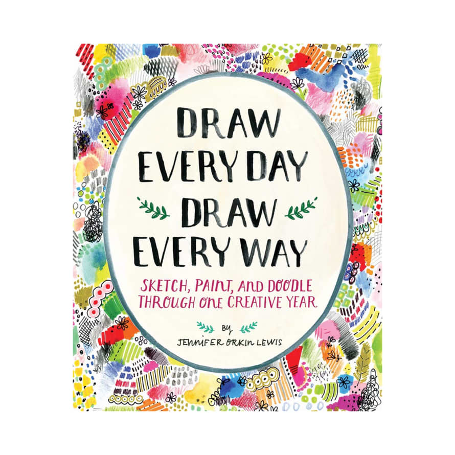 Jennifer Orkin Lewis Draw Every Day Draw Every Way A Guided Sketchbook