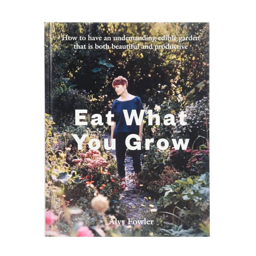 Kyle Books Eat What You Grow Book - Alys Fowler
