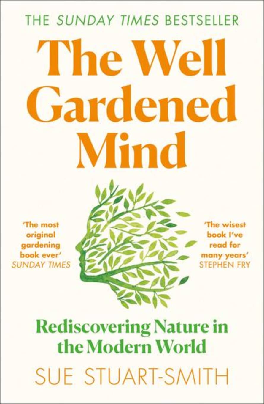 Sue Stuart-Smith The Well Gardened Mind Rediscovering Nature In The Modern World