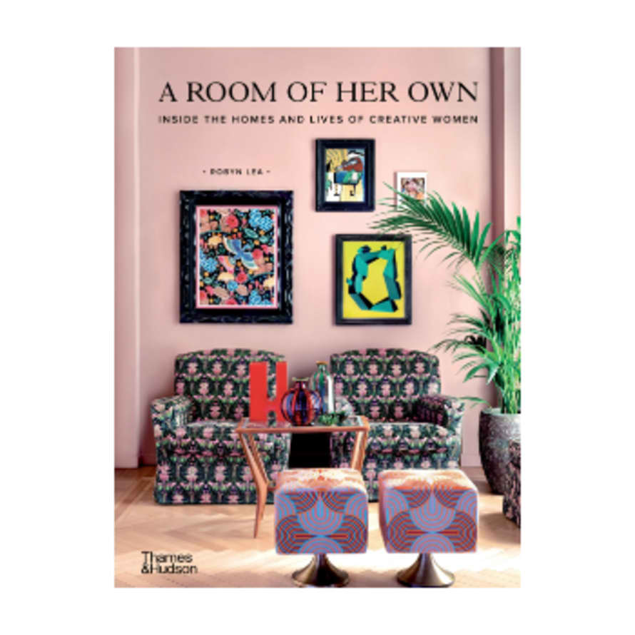 Robyn Lea A Room of Her Own: Inside the Homes and Lives of Creative Women