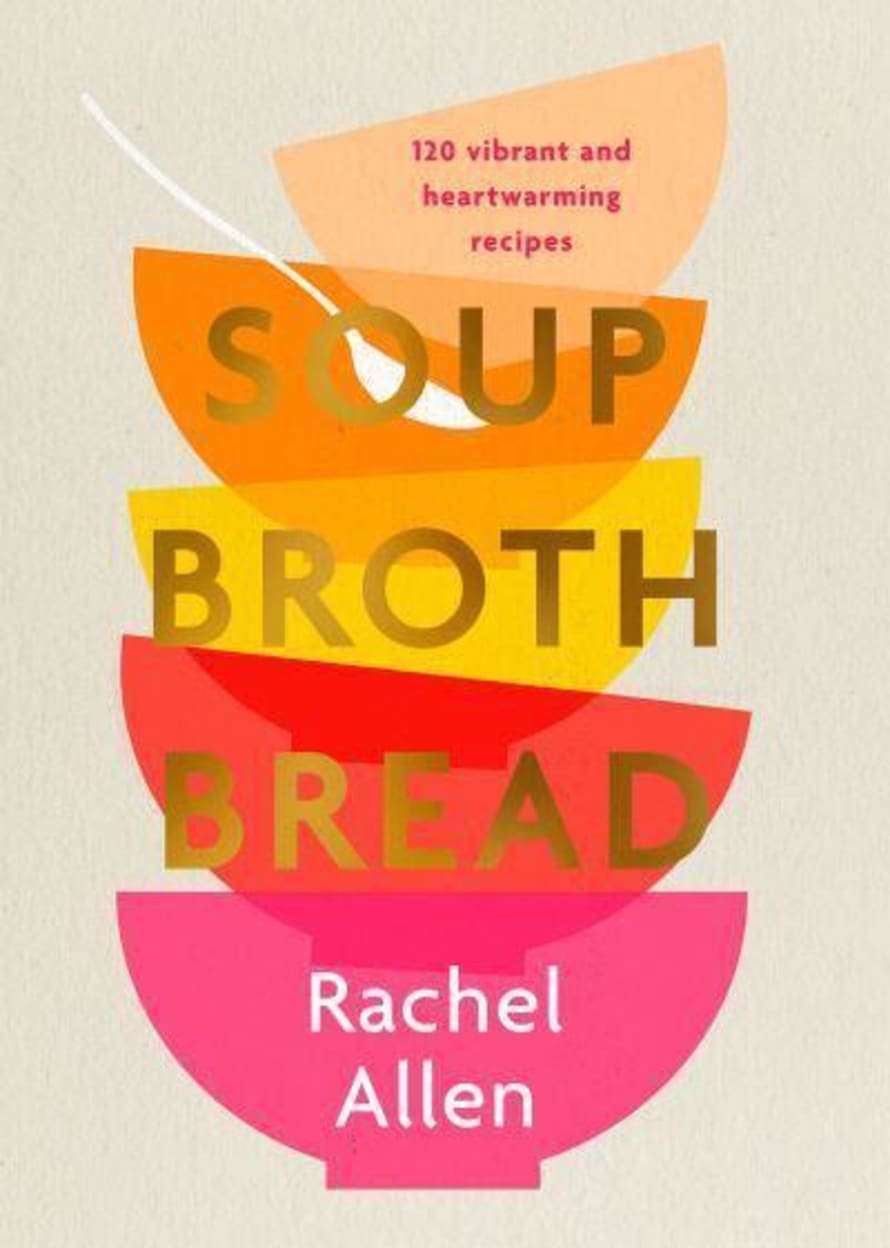 Rachel Allen Soup Broth Bread Book