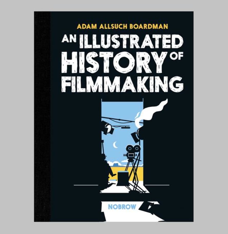 Adam Allsuch Boardman An Illustrated History Of Filmmaking