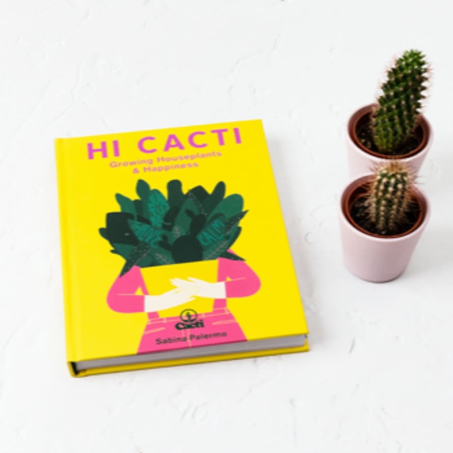 Hi Cacti Hi Cacti Growing Houseplants & Happiness Hardcover Book