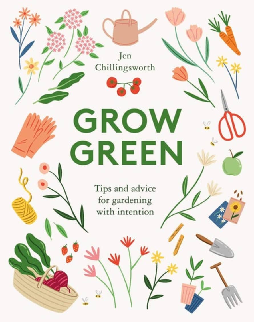 Quadrille Publishing Ltd Grow Green: Tips And Advice For Gardening With Intention