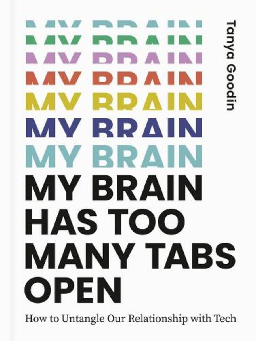Tanya Goodin My Brain Has Too Many Tabs Open, By Tanya Goodin