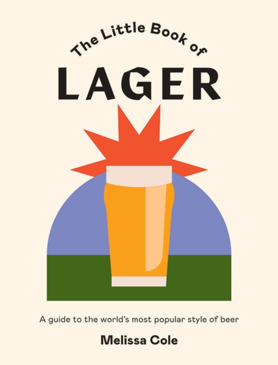 Hardie Grant The Little Book of Lager: A Guide to the World's Most Popular Style of Beer