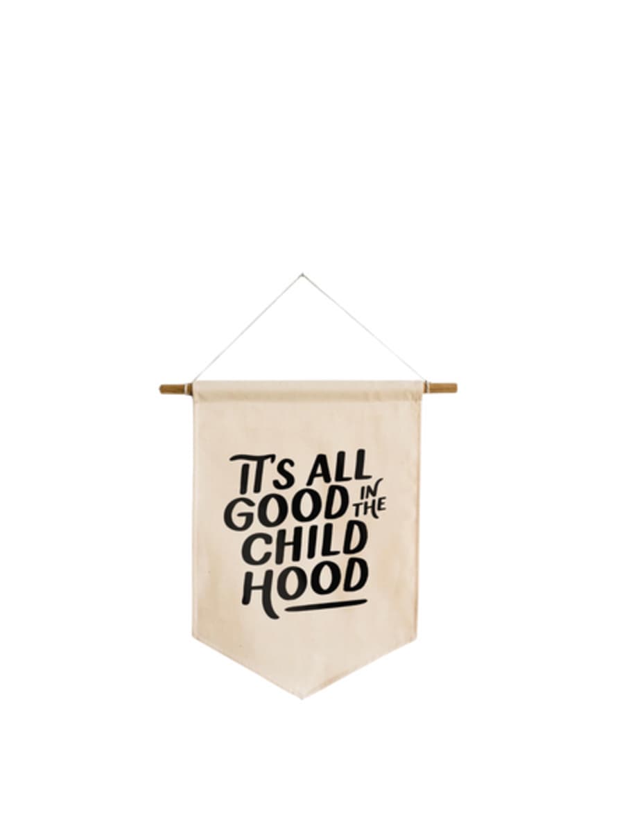 Gladfolk It's All Good In The Childhood Canvas Banner From