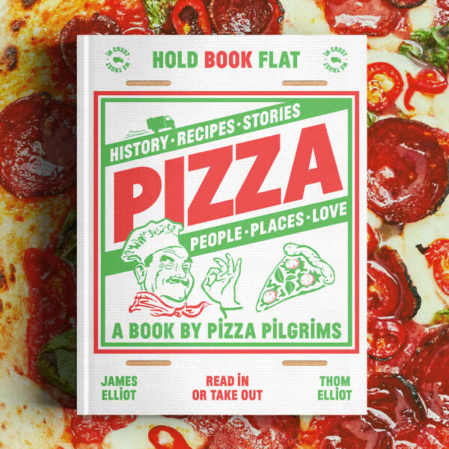 Quadrille Publishing Pizza: History, Recipes, Stories, People, Places, Love (a Book By Pizza Pilgrims)