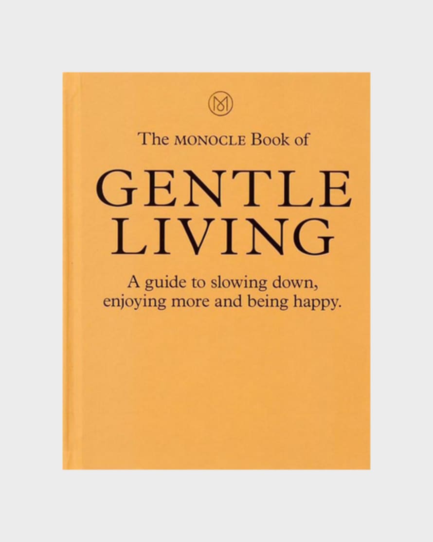Monocle The Book Of Gentle Living