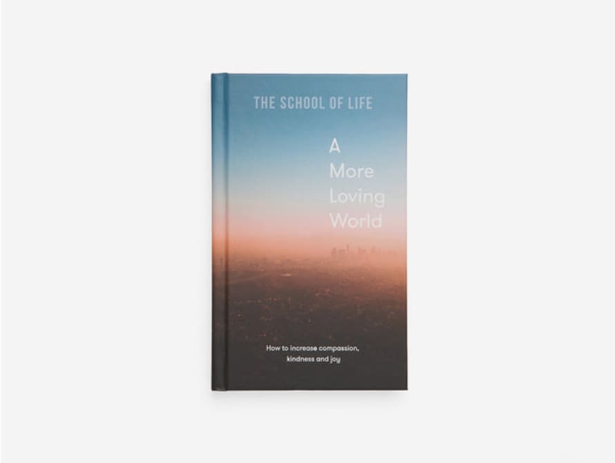 School of Life  A More Loving World
