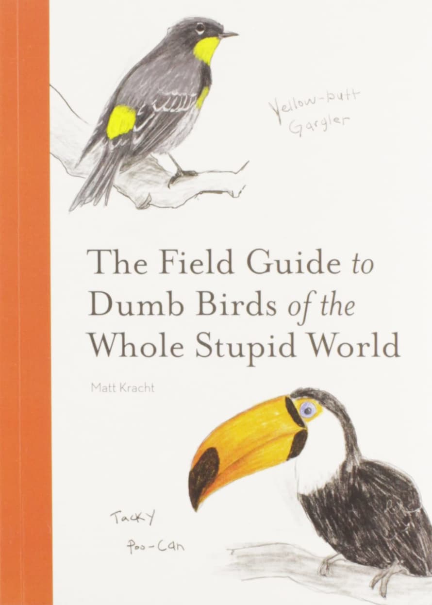 Chronicle Books The Field Guide to Dumb Birds of the Whole Stupid World