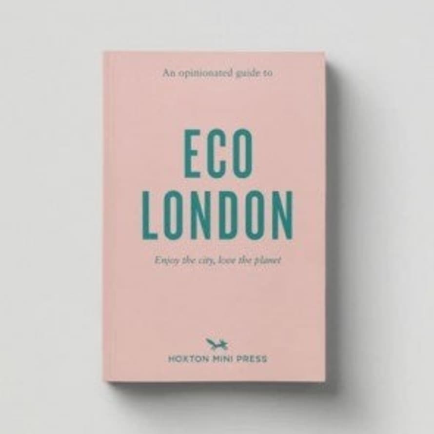 Hoxton Mini Press An Opinionated Guide To Eco London