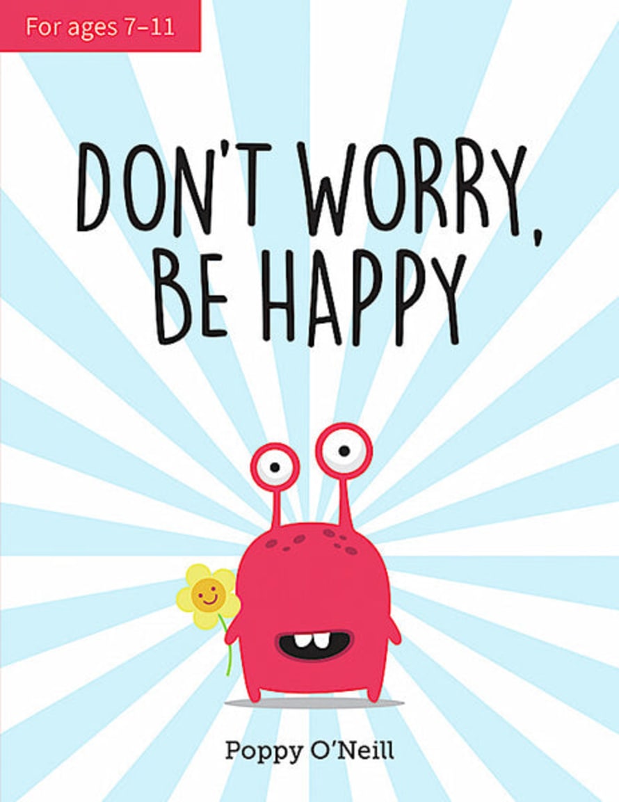Summersdale Publishers Don’t Worry, Be Happy: A Child’s Guide To Overcoming Anxiety