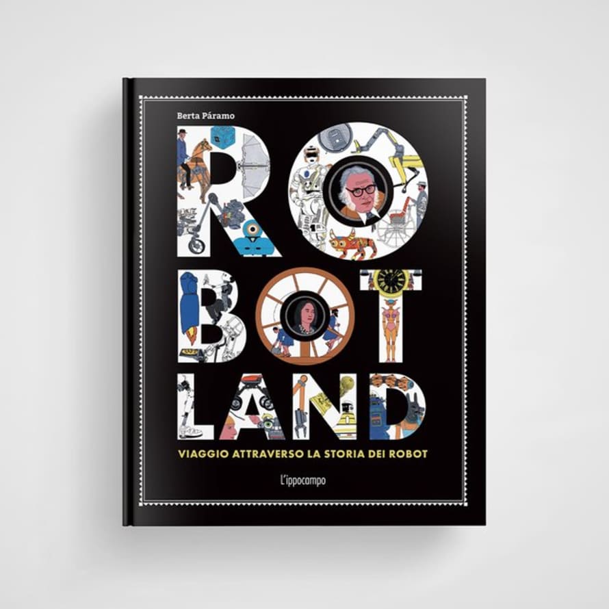 L'ippocampo Ragazzi Libro Robotland: Viaggio Attraverso La Storia Dei Robot