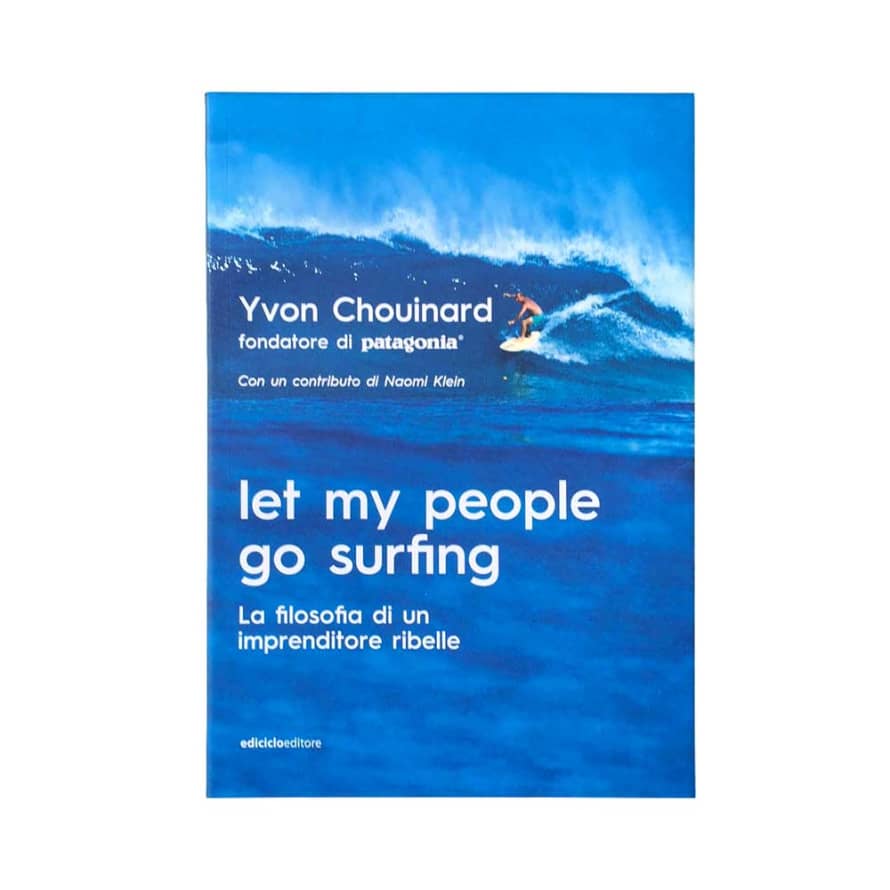 Patagonia Let My People Go Surfing By Yvon Chouinard