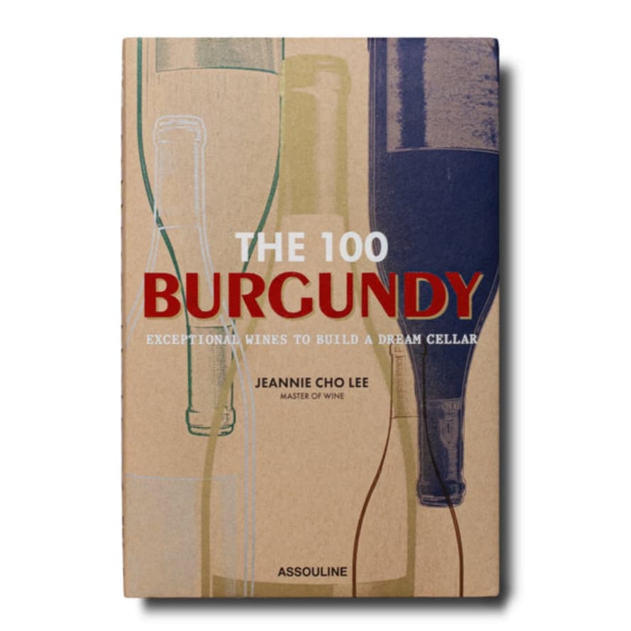 Assouline The 100 Burgundy Exceptional Wines to Build A Dream Cellar Book