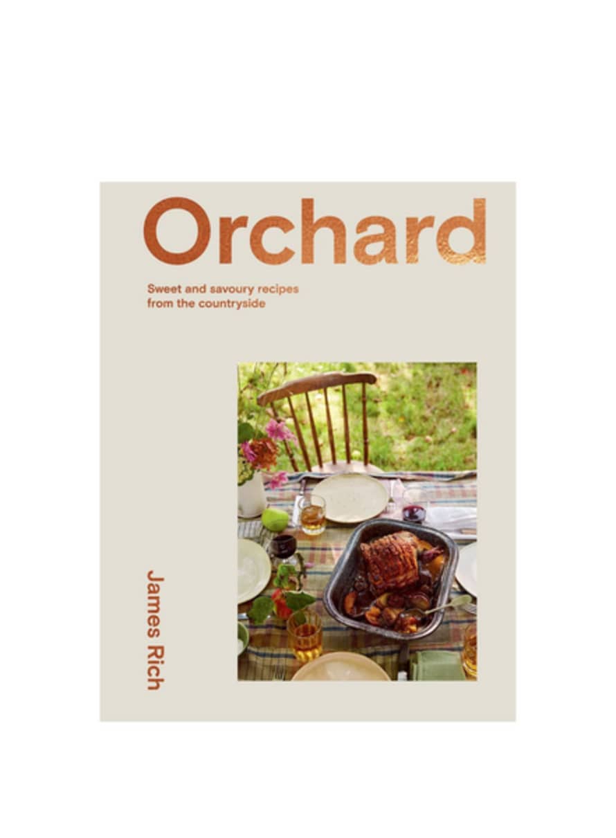 Hardie Grant Orchard Sweet and Savoury Recipes from the Countryside Book by James Rich