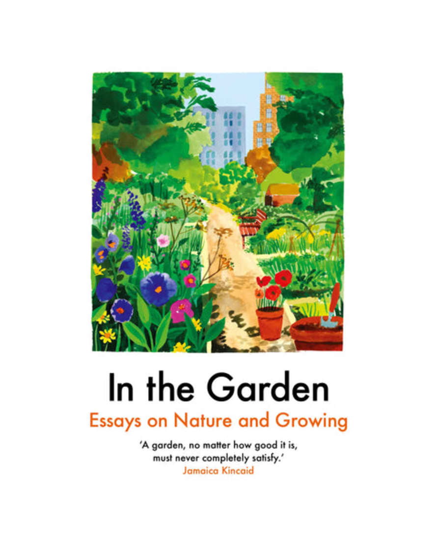 Daunt Books In The Garden Essays On Nature and Growing Book