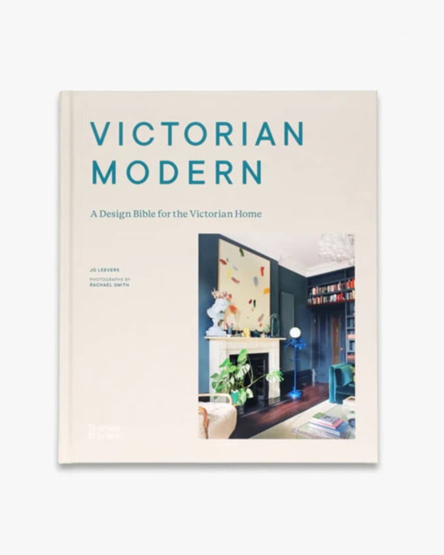 Thames & Hudson Victorian Modern A Design Bible For The Victorian Home Book by Jo Leevers