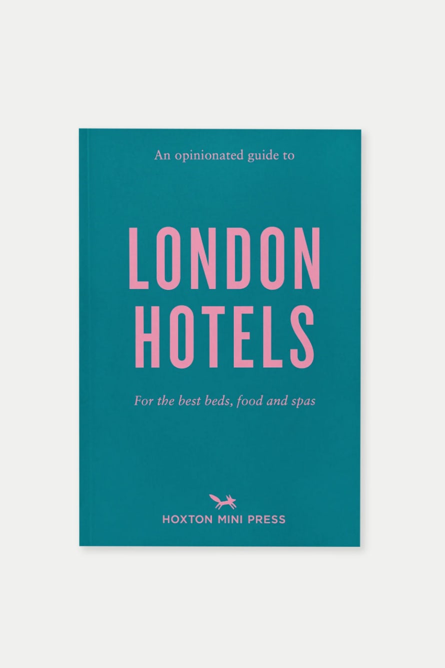 Hoxton Mini Press An Opinionated Guide To London Hotels by Gina Jackson