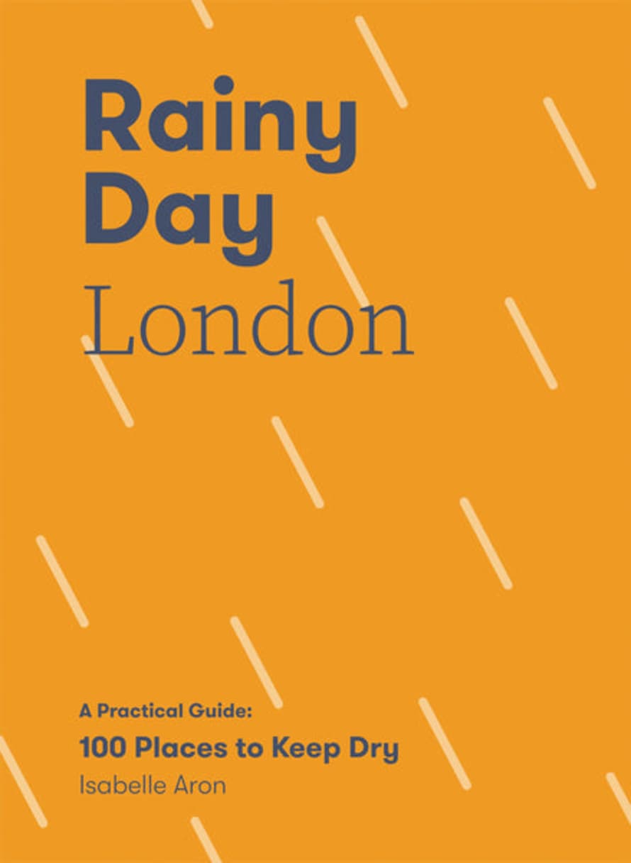Beldi Maison Rainy Day London A Practical Guide: 100 Places To Keep Dry Book