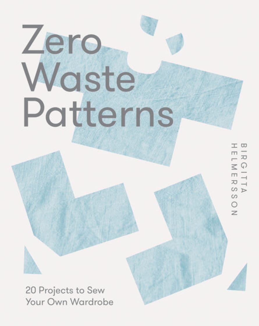 Hardie Grant Zero Waste Patterns: 20 Projects To Sew Your Own Wardrobe