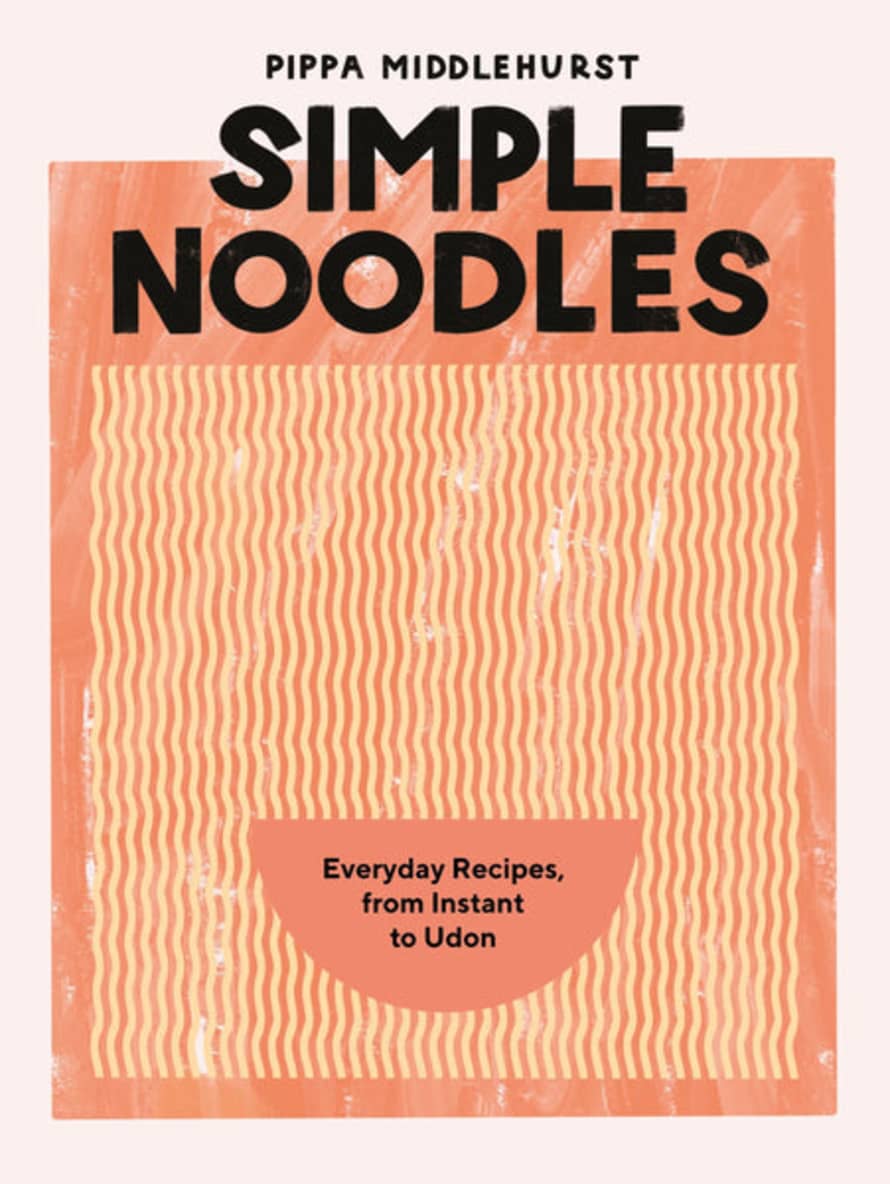 Pippa Middlehurst Simple Noodles